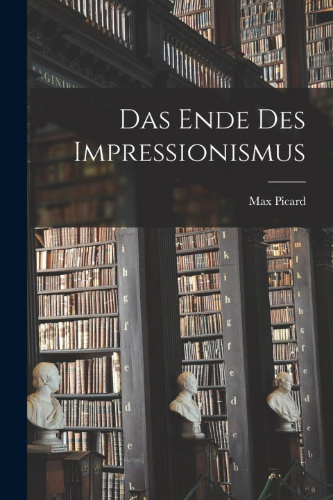 Kniha Das Ende Des Impressionismus Picard Max 1888-1965