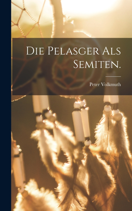Kniha Die Pelasger als Semiten. Peter Volkmuth