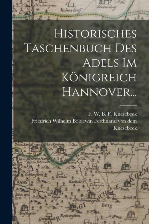 Libro Historisches Taschenbuch des Adels im Königreich Hannover... F. W. B. F. Knesebeck (freiherr von d...