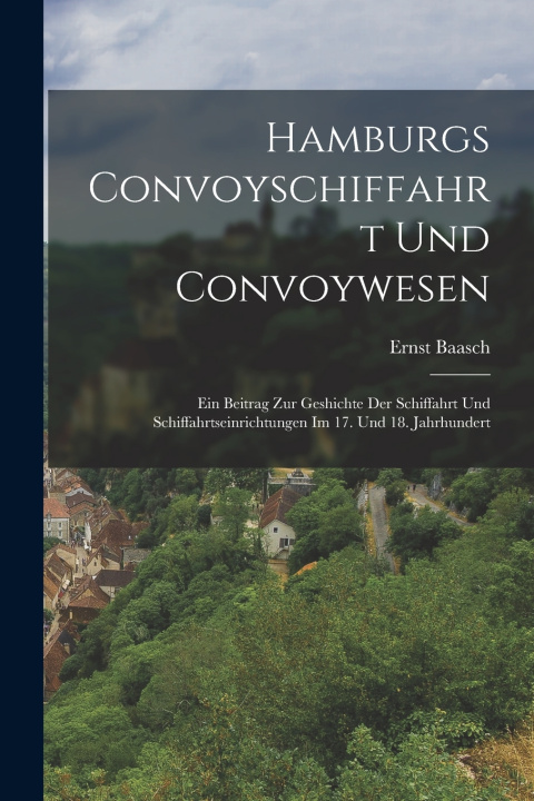 Libro Hamburgs Convoyschiffahrt Und Convoywesen Ernst Baasch
