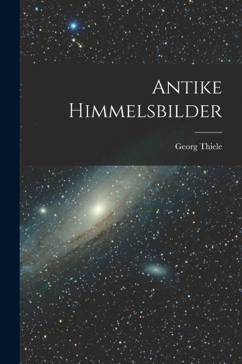 Kniha Antike Himmelsbilder Georg Thiele