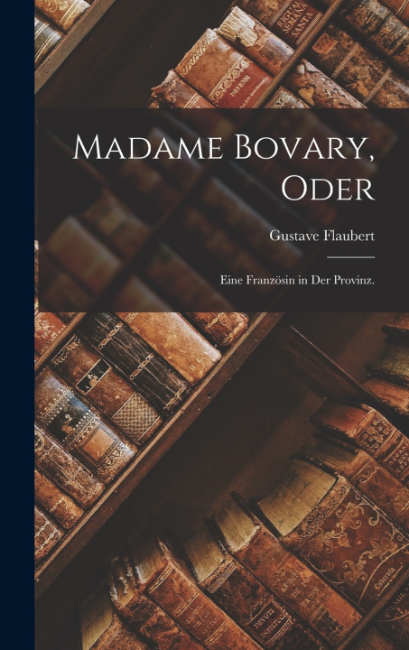 Knjiga Madame Bovary, oder Gustave Flaubert
