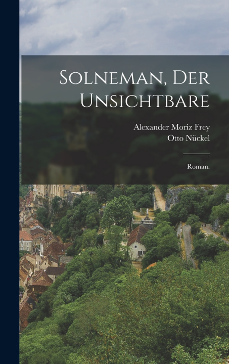 Kniha Solneman, der Unsichtbare Alexander Moriz Frey