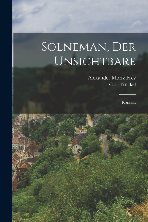 Kniha Solneman, der Unsichtbare Alexander Moriz Frey