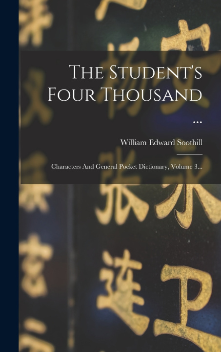 Knjiga The Student's Four Thousand ... William Edward Soothill