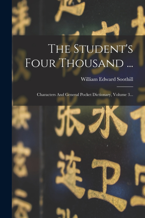 Kniha The Student's Four Thousand ... William Edward Soothill