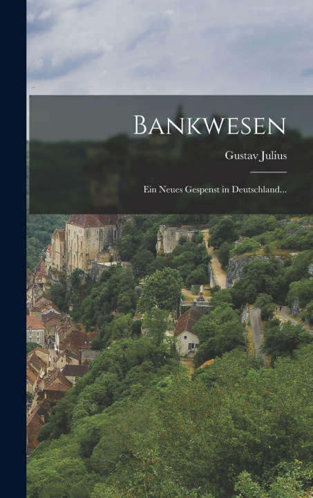 Kniha Bankwesen Gustav Julius
