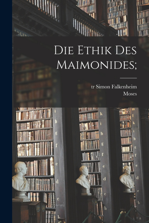Kniha Die ethik des Maimonides; Moses 1135-1204 Maimonides
