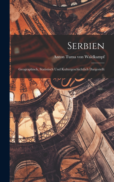 Kniha Serbien Anton Tuma von Waldkampf
