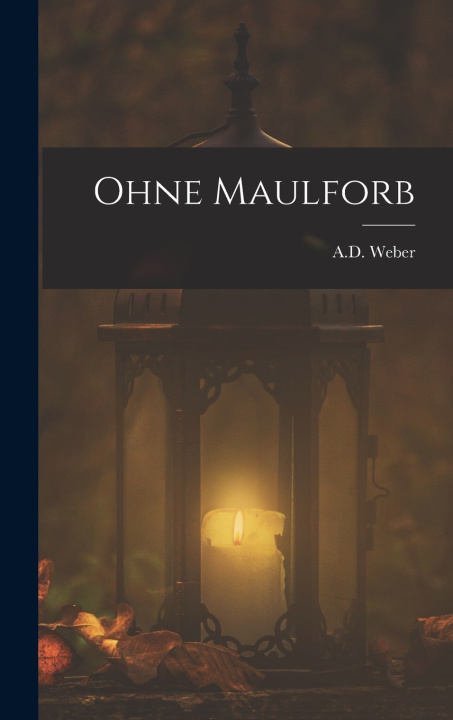 Kniha Ohne Maulforb A.D. Weber