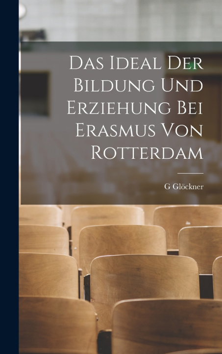 Libro Das Ideal Der Bildung Und Erziehung Bei Erasmus Von Rotterdam G Glöckner