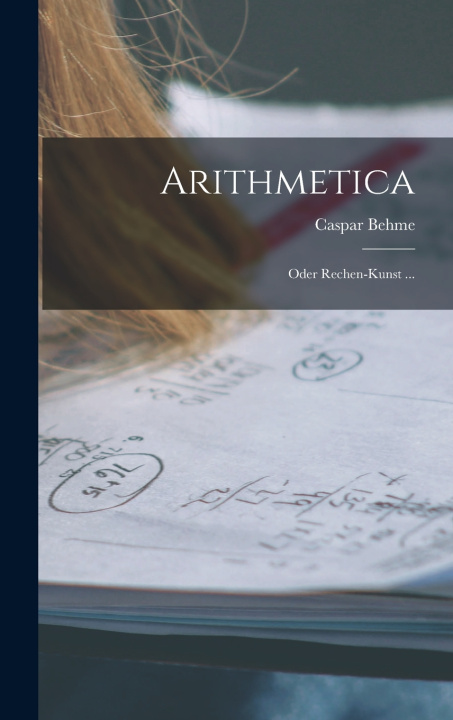 Kniha Arithmetica Caspar Behme