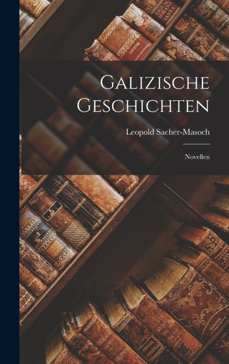 Knjiga Galizische Geschichten Leopold Sacher-Masoch