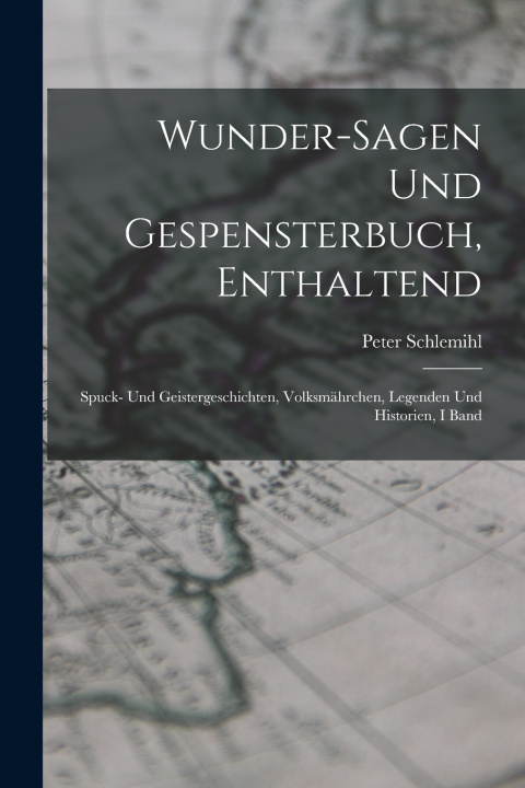 Kniha Wunder-Sagen Und Gespensterbuch, Enthaltend Peter Schlemihl