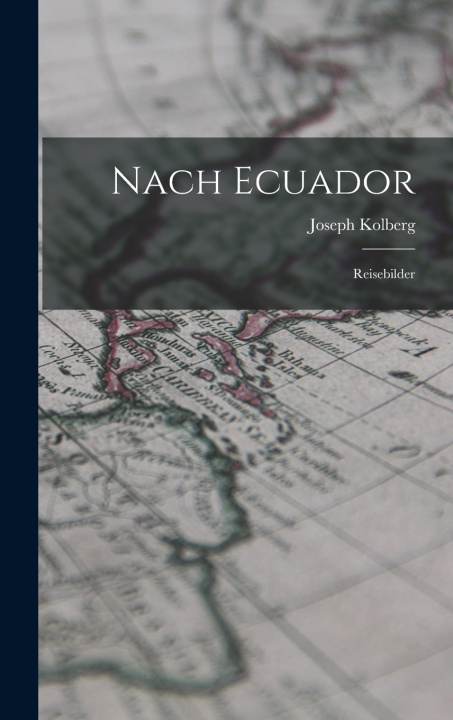 Kniha Nach Ecuador Joseph Kolberg