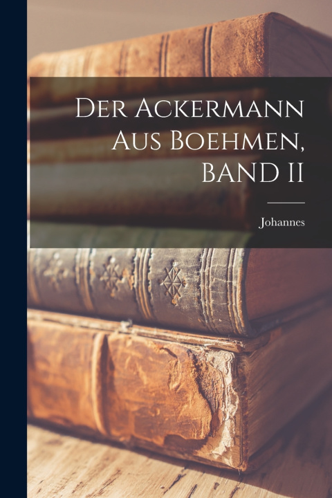 Libro Der Ackermann Aus Boehmen, BAND II Johannes