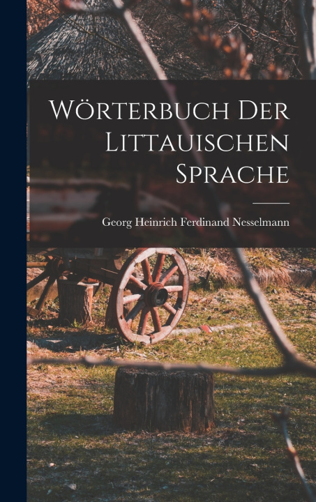 Kniha Wörterbuch der littauischen Sprache Georg Heinrich Ferdinand Nesselmann