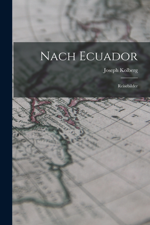 Kniha Nach Ecuador Joseph Kolberg
