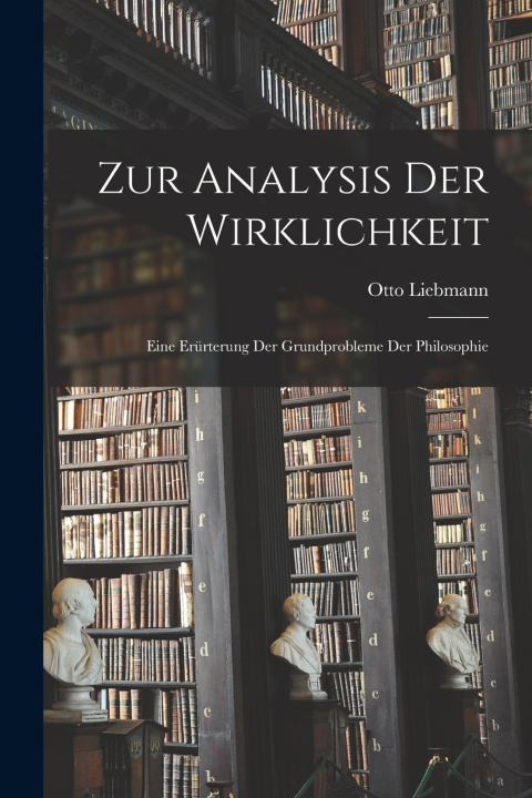 Kniha Zur Analysis Der Wirklichkeit Otto Liebmann
