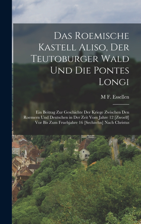 Kniha Das Roemische Kastell Aliso, Der Teutoburger Wald Und Die Pontes Longi M F. Essellen