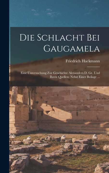 Knjiga Die Schlacht Bei Gaugamela Friedrich Hackmann
