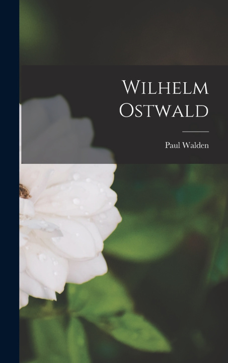 Kniha Wilhelm Ostwald Paul Walden