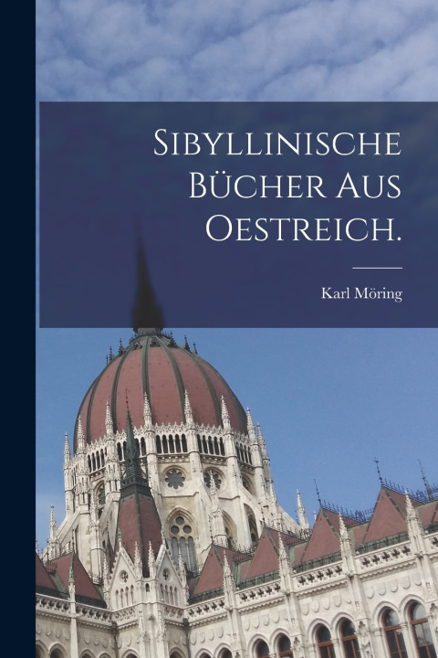Kniha Sibyllinische Bücher aus Oestreich. Karl Möring