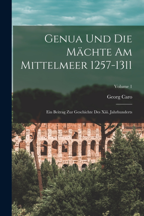 Libro Genua Und Die Mächte Am Mittelmeer 1257-1311 Georg Caro