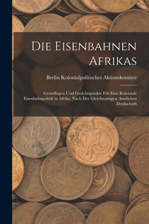 Knjiga Die Eisenbahnen Afrikas Berlin Kolonialpoliti... Aktionskomitee