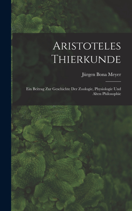 Kniha Aristoteles Thierkunde Jürgen Bona Meyer