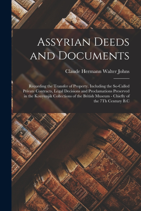 Kniha Assyrian Deeds and Documents Claude Hermann Walter Johns