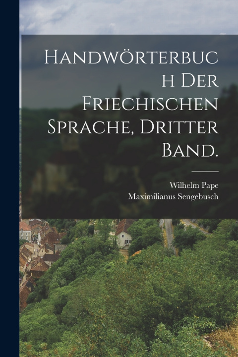 Libro Handwörterbuch der Friechischen Sprache, Dritter Band. Wilhelm Pape