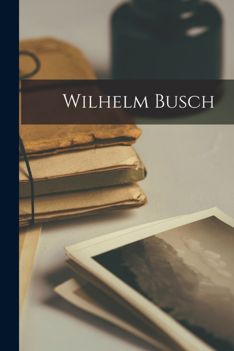 Kniha Wilhelm Busch Anonymous