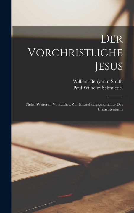 Kniha Der Vorchristliche Jesus William Benjamin Smith