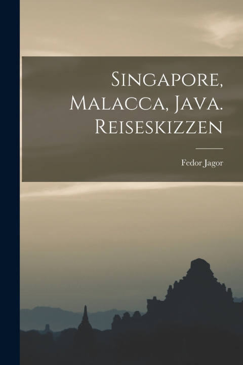 Kniha Singapore, Malacca, Java. Reiseskizzen Fedor Jagor
