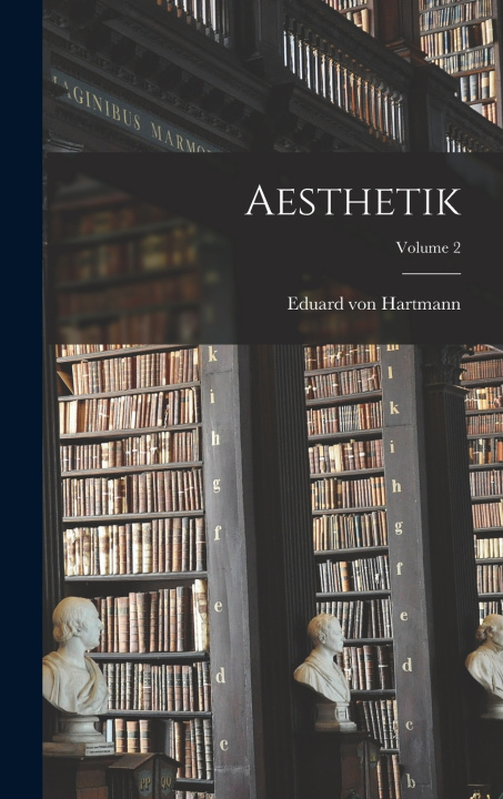 Kniha Aesthetik; Volume 2 Eduard von Hartmann
