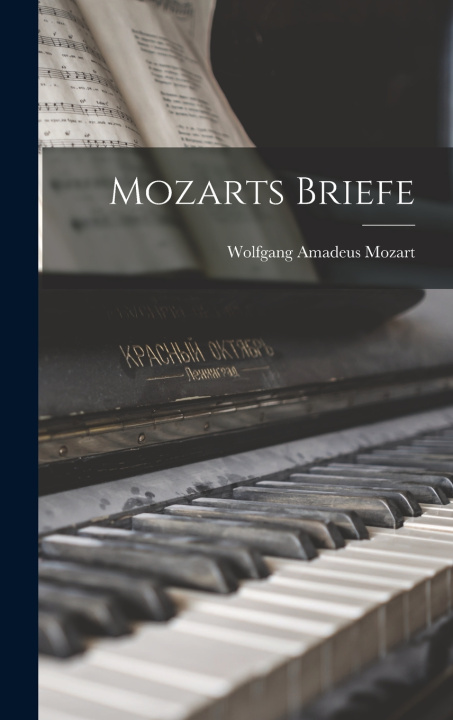 Knjiga Mozarts Briefe Wolfgang Amadeus 1756-1791 Mozart