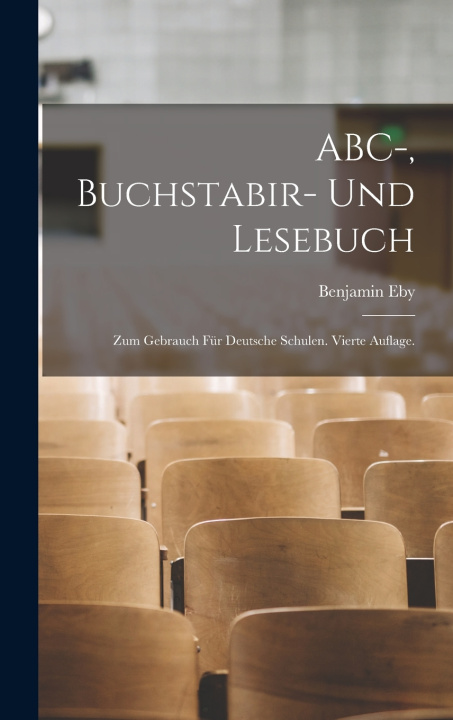 Könyv ABC-, Buchstabir- und Lesebuch Benjamin Eby