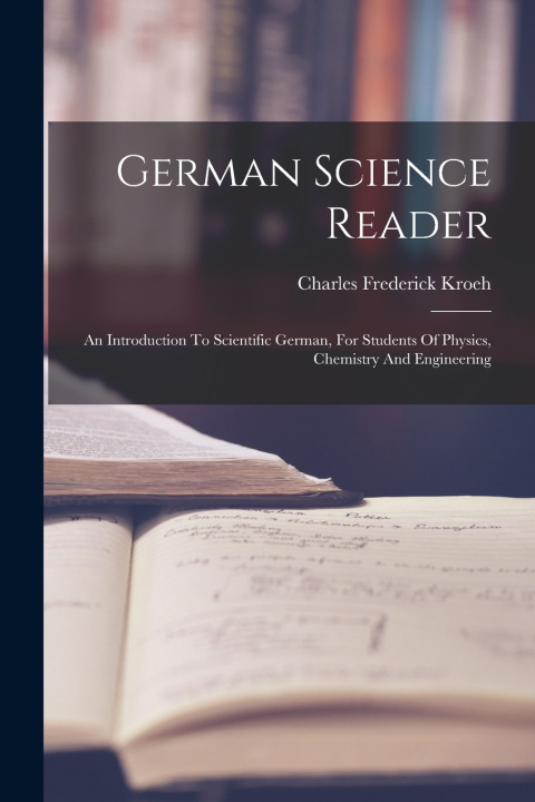 Kniha German Science Reader Charles Frederick Kroeh
