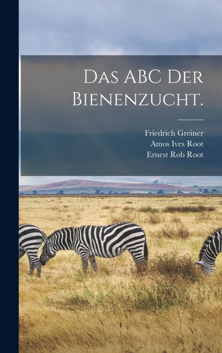 Kniha Das ABC der Bienenzucht. Amos Ives Root