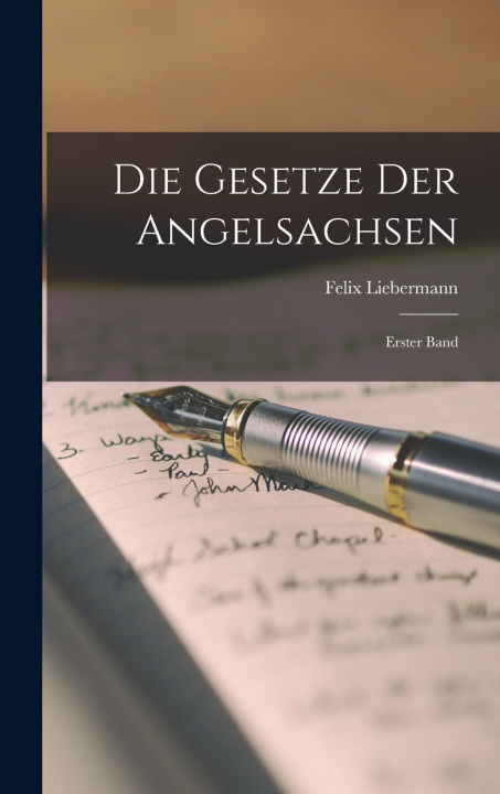 Kniha Die Gesetze der Angelsachsen Felix Liebermann