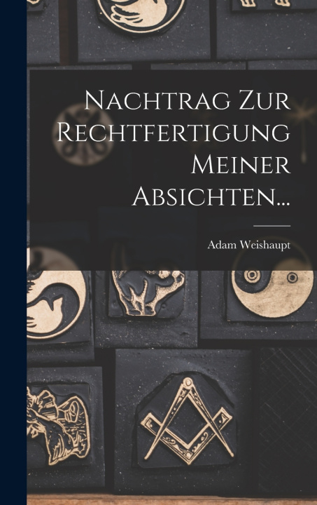 Kniha Nachtrag Zur Rechtfertigung Meiner Absichten... Adam Weishaupt
