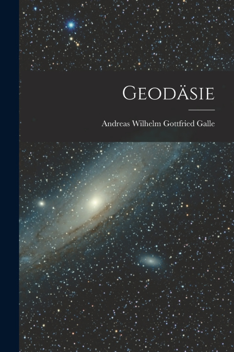 Kniha Geodäsie Andreas Wilhelm Gottfried Galle