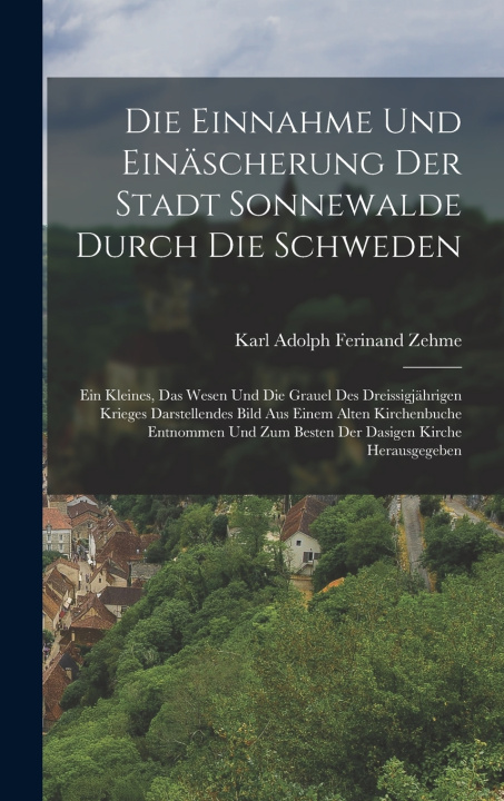 Libro Die Einnahme Und Einäscherung Der Stadt Sonnewalde Durch Die Schweden Karl Adolph Ferinand Zehme