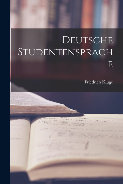 Kniha Deutsche Studentensprache Friedrich Kluge
