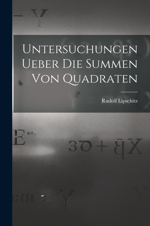 Kniha Untersuchungen Ueber Die Summen Von Quadraten Rudolf Lipschitz