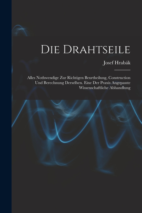 Kniha Die Drahtseile Josef Hrabák