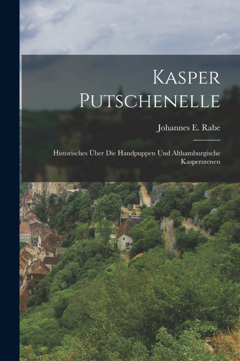 Kniha Kasper Putschenelle Johannes E. Rabe