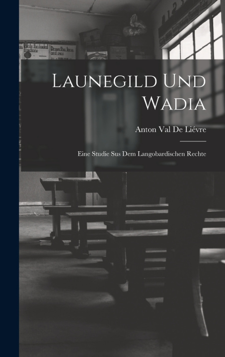 Buch Launegild und Wadia Anton Val De Liévre