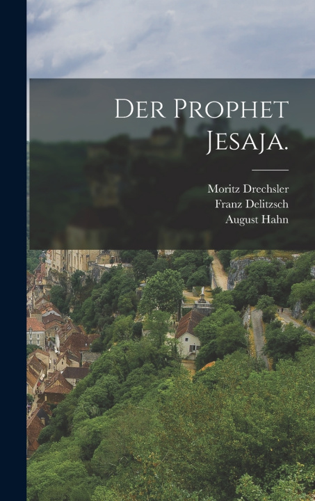 Könyv Der Prophet Jesaja. Franz Delitzsch